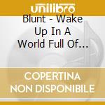 Blunt - Wake Up In A World Full Of Hate cd