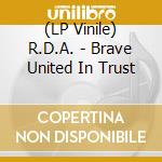 (LP Vinile) R.D.A. - Brave United In Trust vinile