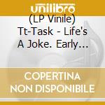 (LP Vinile) Tt-Task - Life's A Joke. Early Recordings vinile