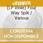 (LP Vinile) Four Way Split / Various vinile
