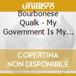 Bourbonese Qualk - My Government Is My Soul cd