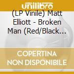 (LP Vinile) Matt Elliott - Broken Man (Red/Black Marble) vinile