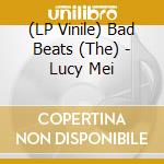 (LP Vinile) Bad Beats (The) - Lucy Mei vinile