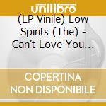 (LP Vinile) Low Spirits (The) - Can't Love You Back/Treatin' Me Bad vinile