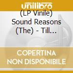 (LP Vinile) Sound Reasons (The) - Till The End Of Time/If I Care/I Walk With My vinile