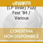 (LP Vinile) Fuzz Fest '84 / Various vinile