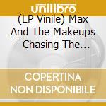 (LP Vinile) Max And The Makeups - Chasing The Monsters vinile