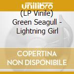 (LP Vinile) Green Seagull - Lightning Girl vinile