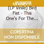 (LP Vinile) Bird Fist - This One's For The Birds vinile