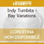Indy Tumbita - Bay Variations cd