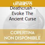Deathcrush - Evoke The Ancient Curse cd