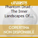 Phantom Druid - The Inner Landscapes Of Death cd