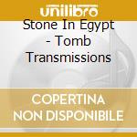 Stone In Egypt - Tomb Transmissions cd