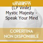 (LP Vinile) Mystic Majesty - Speak Your Mind vinile