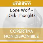 Lone Wolf - Dark Thoughts cd