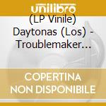 (LP Vinile) Daytonas (Los) - Troublemaker (Coloured Vinyl) vinile