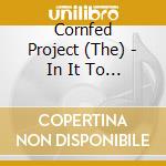 Cornfed Project (The) - In It To Sin It cd
