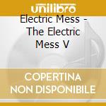 Electric Mess - The Electric Mess V cd