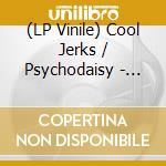 (LP Vinile) Cool Jerks / Psychodaisy - Split 7' vinile