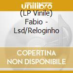 (LP Vinile) Fabio - Lsd/Reloginho vinile