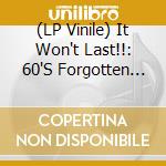 (LP Vinile) It Won't Last!!: 60'S Forgotten Things 2 / Various vinile