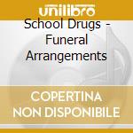 School Drugs - Funeral Arrangements cd