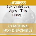(LP Vinile) Ice Ages - This Killing Emptiness (Green) vinile