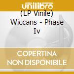 (LP Vinile) Wiccans - Phase Iv vinile