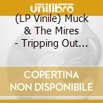 (LP Vinile) Muck & The Mires - Tripping Out On Love (7') vinile