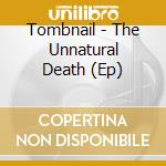 Tombnail - The Unnatural Death (Ep) cd