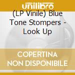 (LP Vinile) Blue Tone Stompers - Look Up vinile