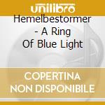 Hemelbestormer - A Ring Of Blue Light cd