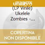 (LP Vinile) Ukelele Zombies - Desastre vinile