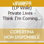 (LP Vinile) Private Lives - Think I'm Coming Around/Television Faces (7") vinile