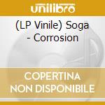 (LP Vinile) Soga - Corrosion vinile