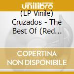 (LP Vinile) Cruzados - The Best Of (Red Vinyl) vinile