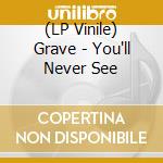 (LP Vinile) Grave - You'll Never See vinile