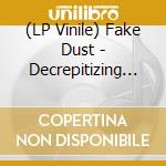 (LP Vinile) Fake Dust - Decrepitizing Din Of The Cerebral Psyopticon vinile