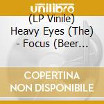 (LP Vinile) Heavy Eyes (The) - Focus (Beer Liquid) vinile