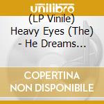 (LP Vinile) Heavy Eyes (The) - He Dreams Of Lions (Yellow/Black Flame) vinile