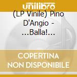 (LP Vinile) Pino D'Angio - ...Balla! (Limited Tricolor Edition) lp vinile