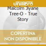 Malcolm Jiyane Tree-O - True Story cd