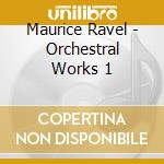 Maurice Ravel - Orchestral Works 1 cd