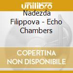 Nadezda Filippova - Echo Chambers cd