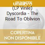 (LP Vinile) Dyscordia - The Road To Oblivion vinile