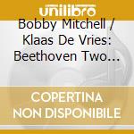 Bobby Mitchell / Klaas De Vries: Beethoven Two Sonatas cd