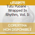 Tutu Puoane - Wrapped In Rhythm, Vol. Ii cd