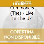 Commoners (The) - Live In The Uk cd