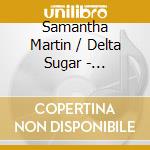 Samantha Martin / Delta Sugar - Beautiful Buzz cd