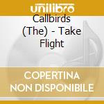 Callbirds (The) - Take Flight cd